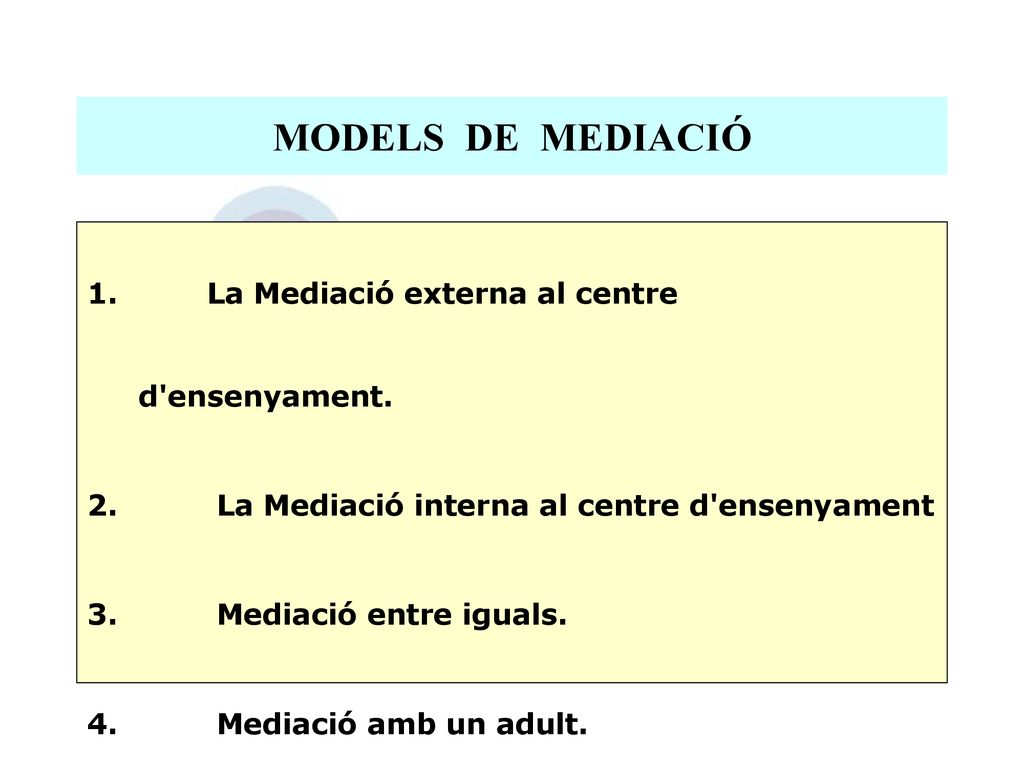 MODELS DE MEDIACIÓ La Mediació externa al centre d ensenyament.