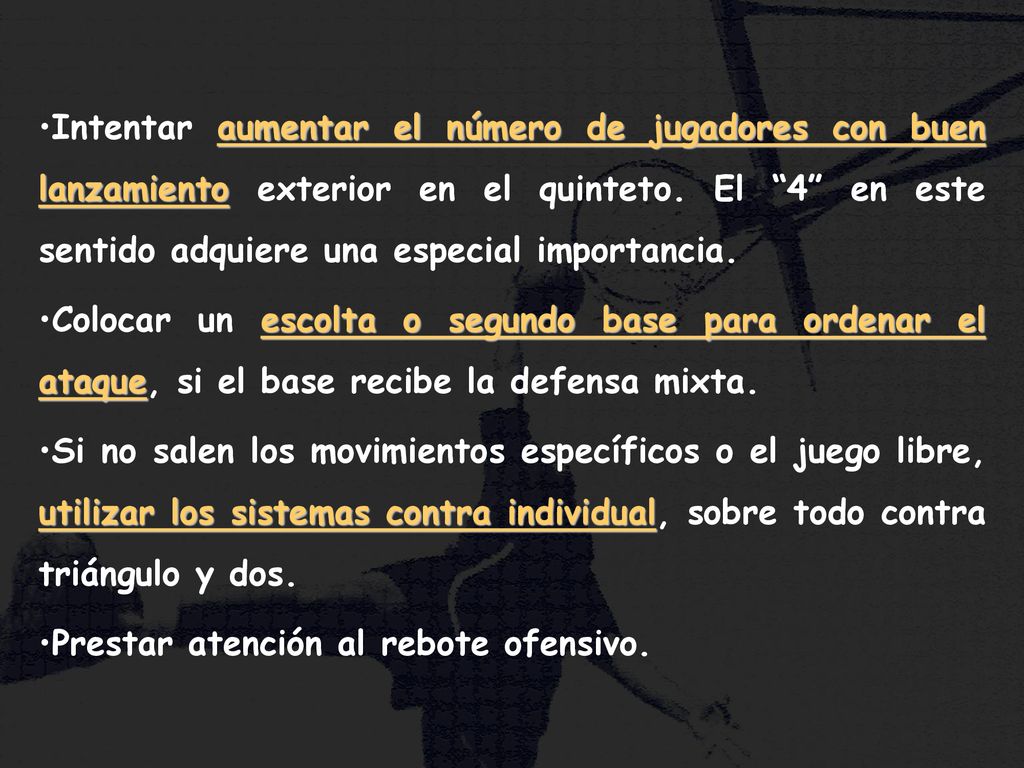 Intentar aumentar el número de jugadores con buen lanzamiento exterior en el quinteto. El 4 en este sentido adquiere una especial importancia.