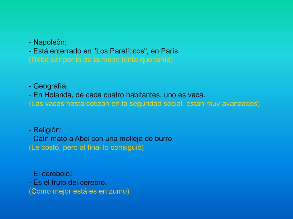 - Napoleón: - Está enterrado en Los Paralíticos , en París. (Debe ser por lo de la mano tonta que tenía)