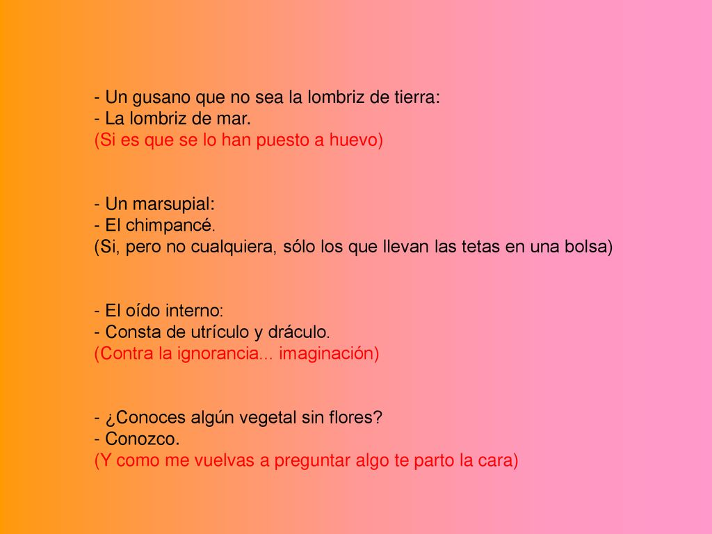 - Un gusano que no sea la lombriz de tierra: