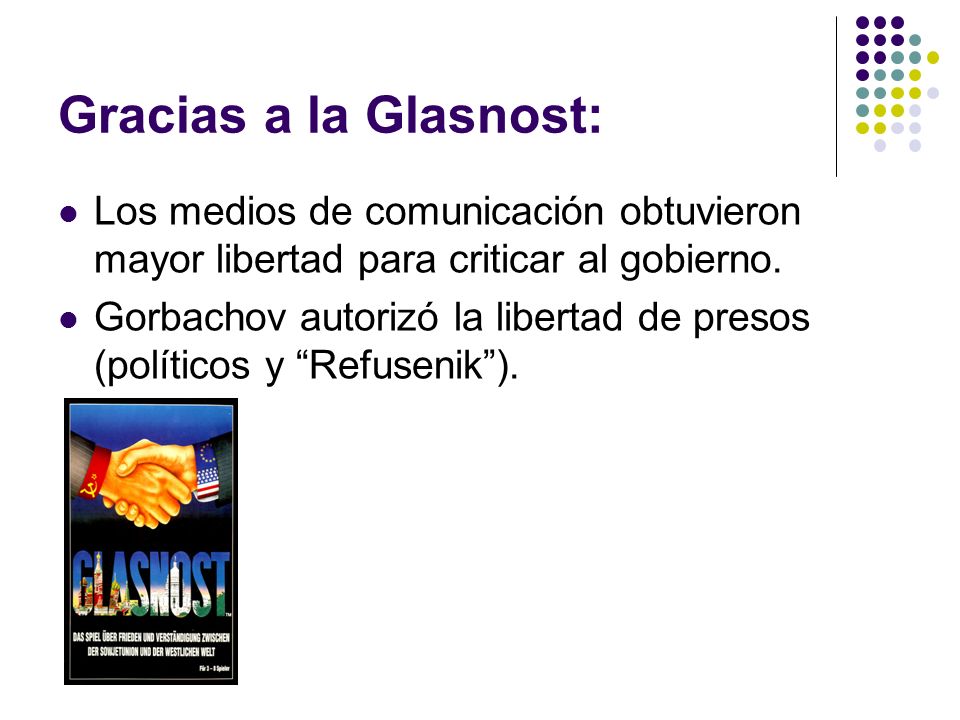 Gracias a la Glasnost: Los medios de comunicación obtuvieron mayor libertad para criticar al gobierno.
