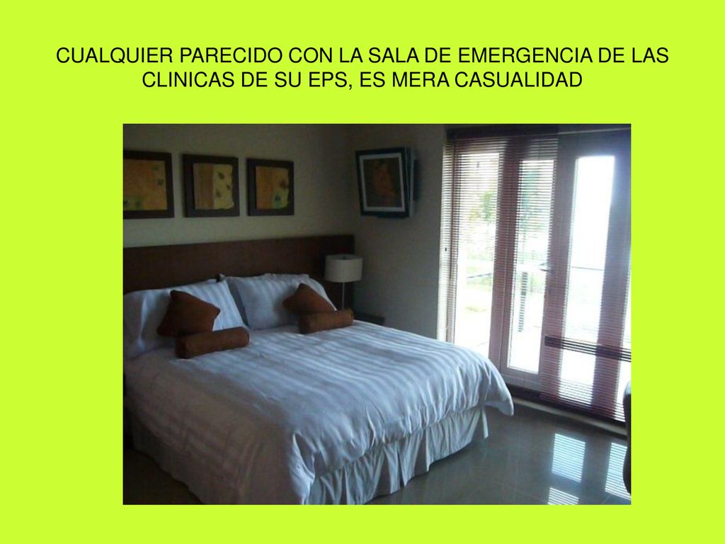 CUALQUIER PARECIDO CON LA SALA DE EMERGENCIA DE LAS CLINICAS DE SU EPS, ES MERA CASUALIDAD