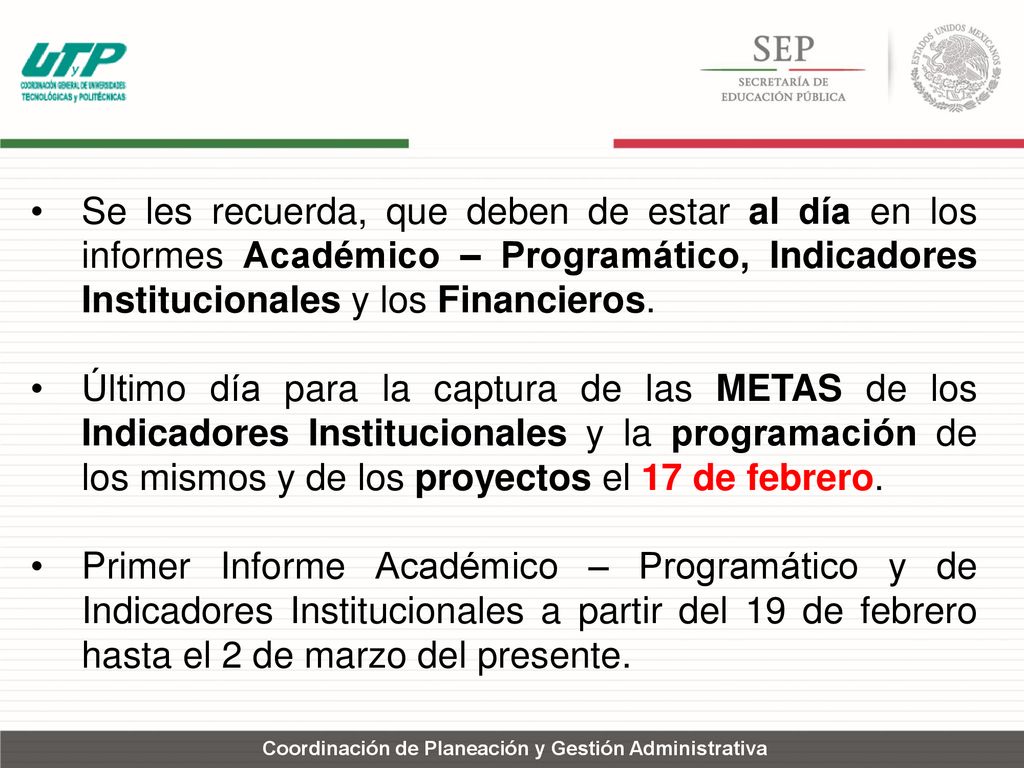 Se les recuerda, que deben de estar al día en los informes Académico – Programático, Indicadores Institucionales y los Financieros.