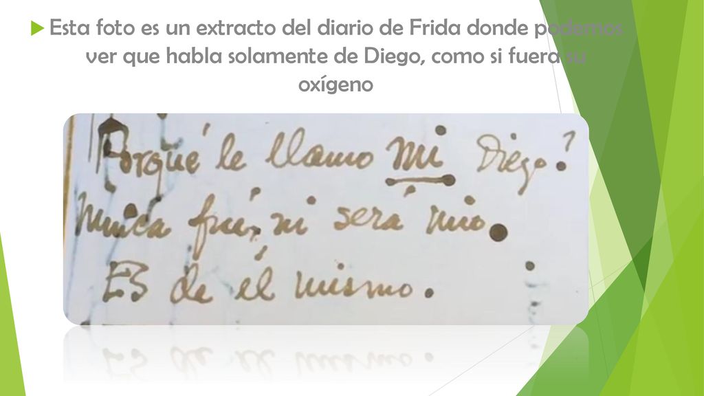 Esta foto es un extracto del diario de Frida donde podemos ver que habla solamente de Diego, como si fuera su oxígeno