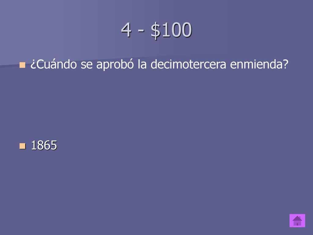 4 - $100 ¿Cuándo se aprobó la decimotercera enmienda 1865