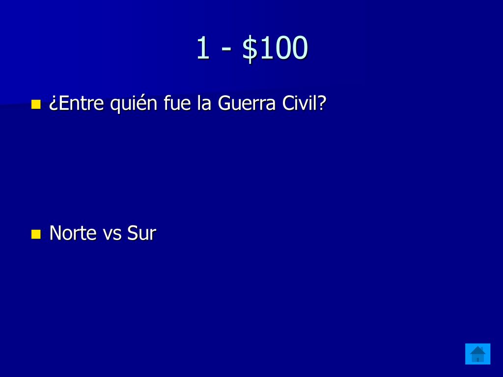 1 - $100 ¿Entre quién fue la Guerra Civil Norte vs Sur