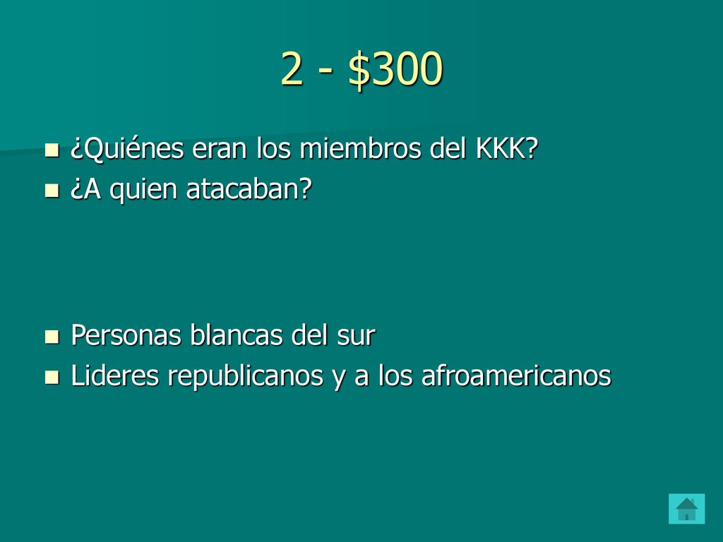 2 - $300 ¿Quiénes eran los miembros del KKK ¿A quien atacaban