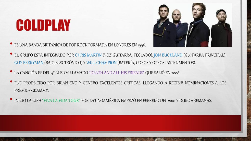 Coldplay Es una banda británica de pop rock formada en Londres en