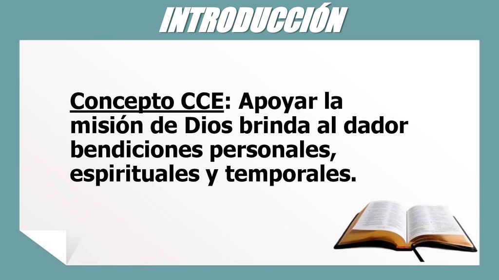 INTRODUCCIÓN Concepto CCE: Apoyar la misión de Dios brinda al dador bendiciones personales, espirituales y temporales.
