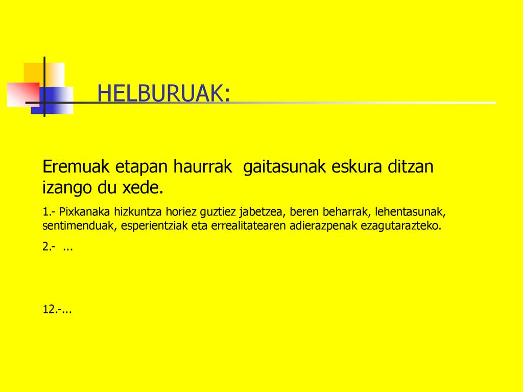 HELBURUAK: Eremuak etapan haurrak gaitasunak eskura ditzan izango du xede.