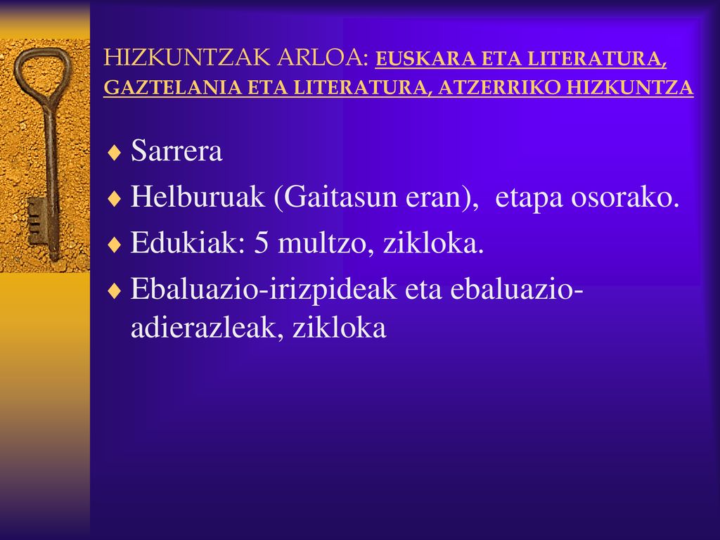 Helburuak (Gaitasun eran), etapa osorako. Edukiak: 5 multzo, zikloka.