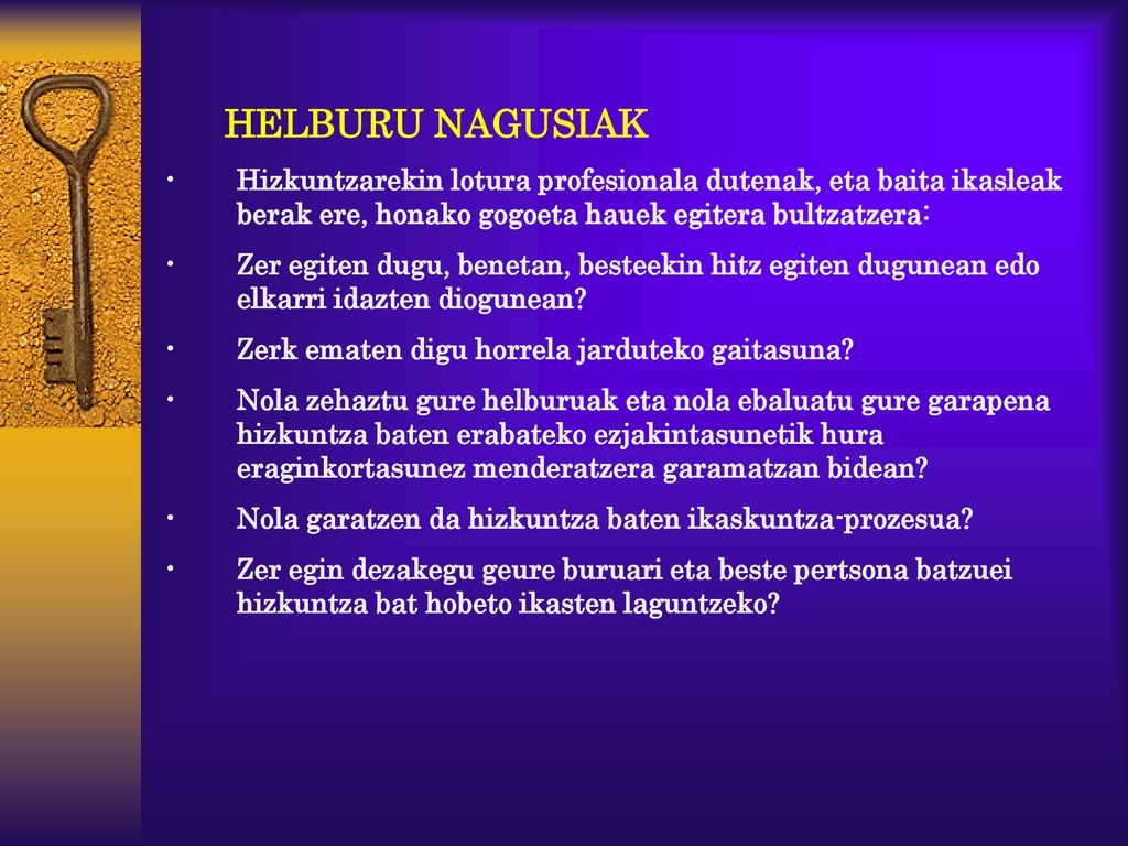 HELBURU NAGUSIAK Hizkuntzarekin lotura profesionala dutenak, eta baita ikasleak berak ere, honako gogoeta hauek egitera bultzatzera: