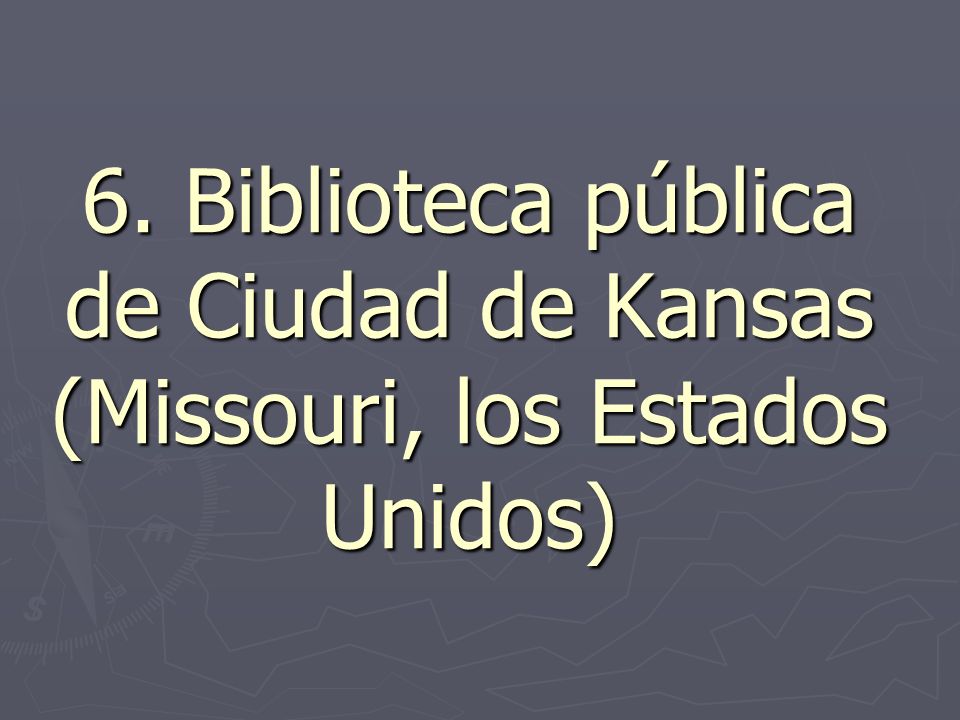 6. Biblioteca pública de Ciudad de Kansas (Missouri, los Estados Unidos)