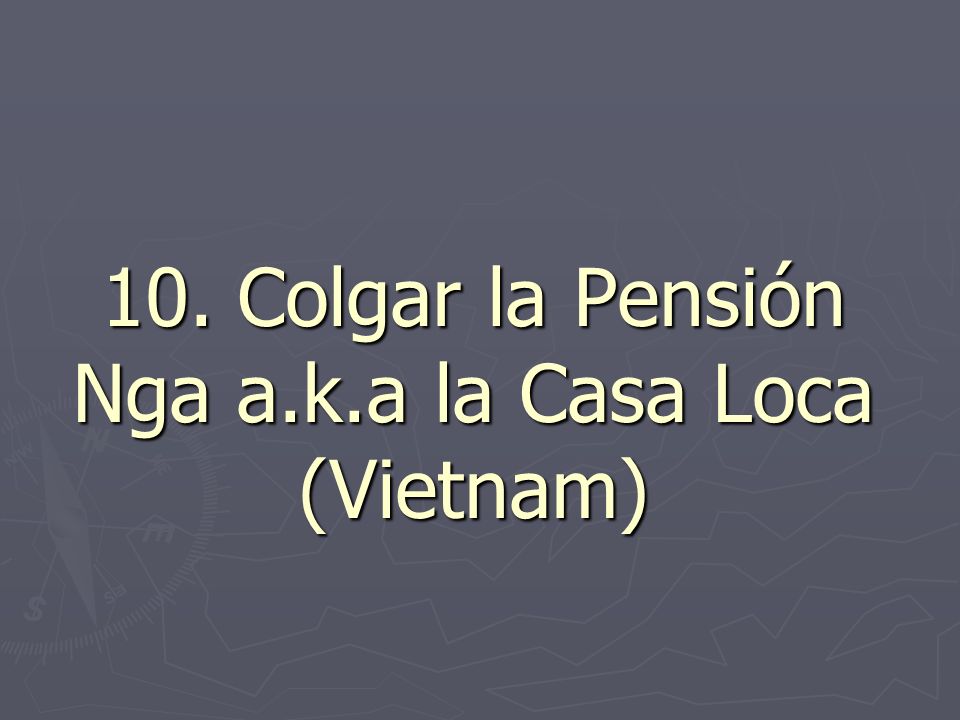 10. Colgar la Pensión Nga a.k.a la Casa Loca (Vietnam)