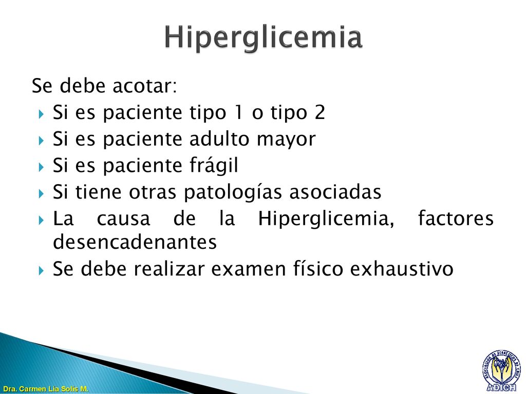 Hiperglicemia Se debe acotar: Si es paciente tipo 1 o tipo 2