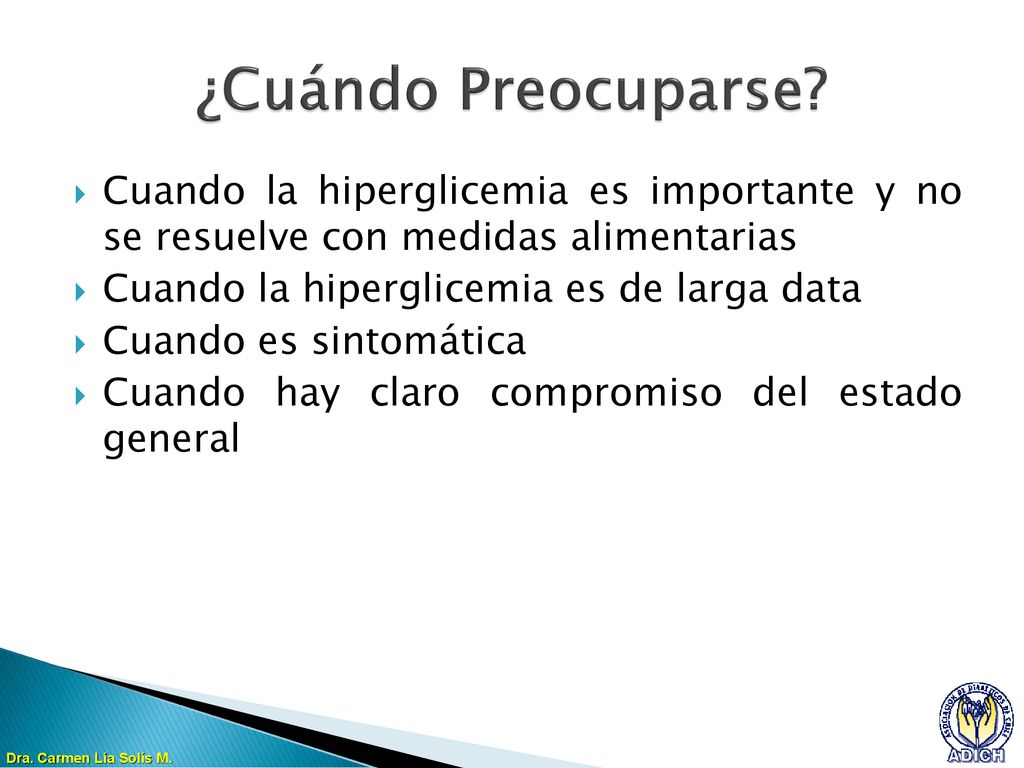 ¿Cuándo Preocuparse Cuando la hiperglicemia es importante y no se resuelve con medidas alimentarias.