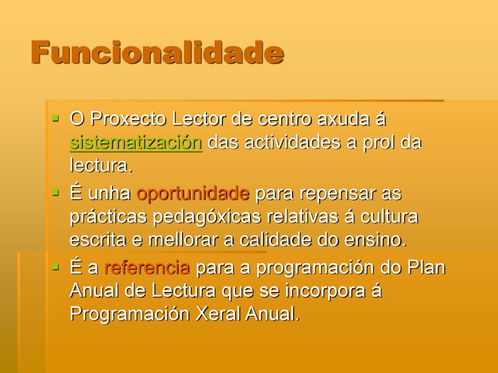 Funcionalidade O Proxecto Lector de centro axuda á sistematización das actividades a prol da lectura.