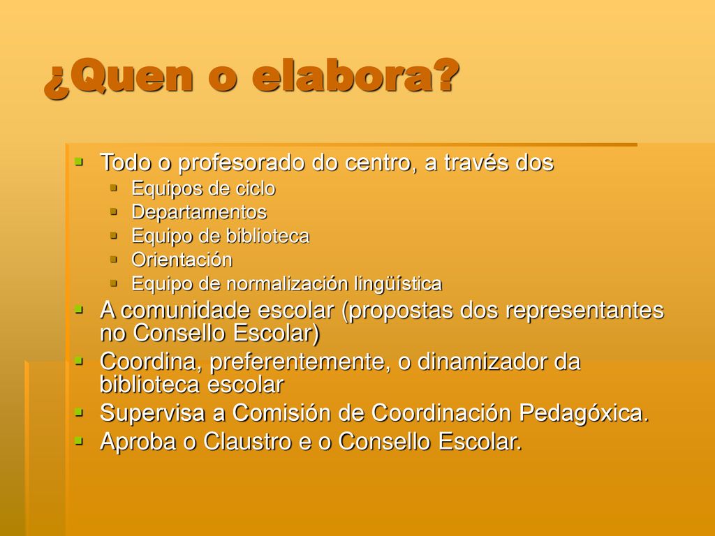¿Quen o elabora Todo o profesorado do centro, a través dos