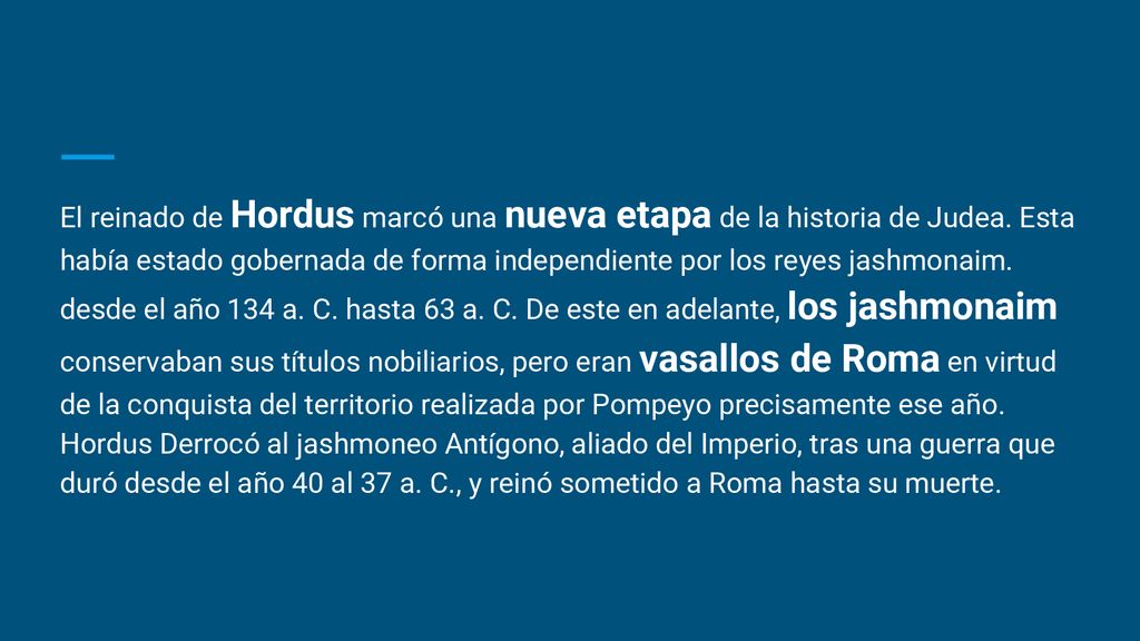 El reinado de Hordus marcó una nueva etapa de la historia de Judea