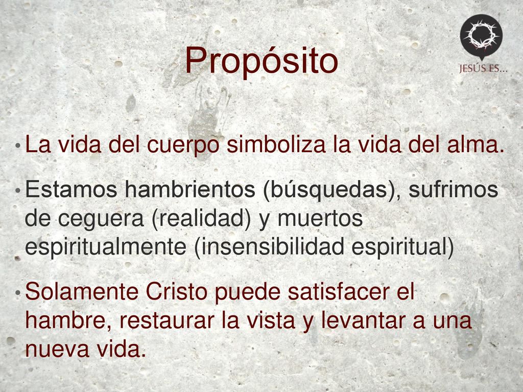 Propósito La vida del cuerpo simboliza la vida del alma.