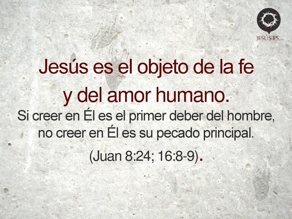 Jesús es el objeto de la fe y del amor humano.