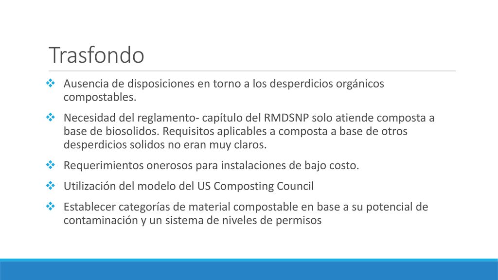 Trasfondo Ausencia de disposiciones en torno a los desperdicios orgánicos compostables.