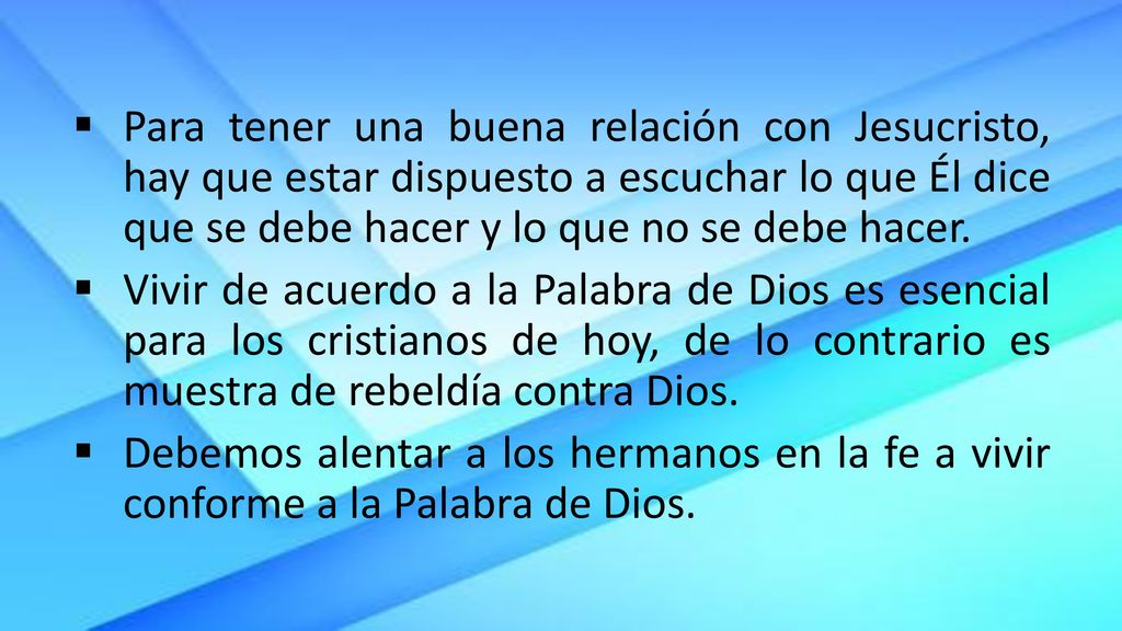 Para tener una buena relación con Jesucristo, hay que estar dispuesto a escuchar lo que Él dice que se debe hacer y lo que no se debe hacer.