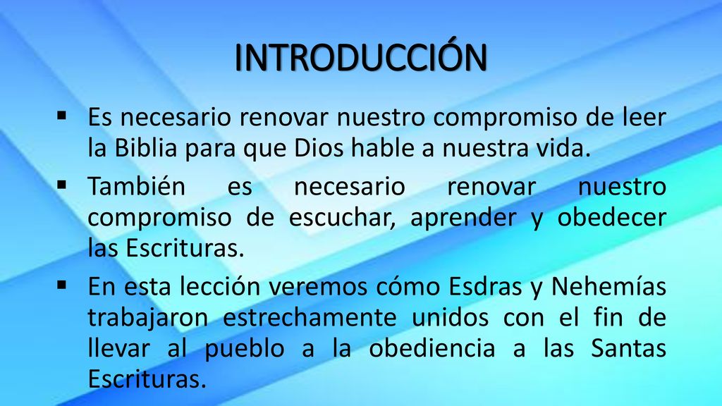 INTRODUCCIÓN Es necesario renovar nuestro compromiso de leer la Biblia para que Dios hable a nuestra vida.