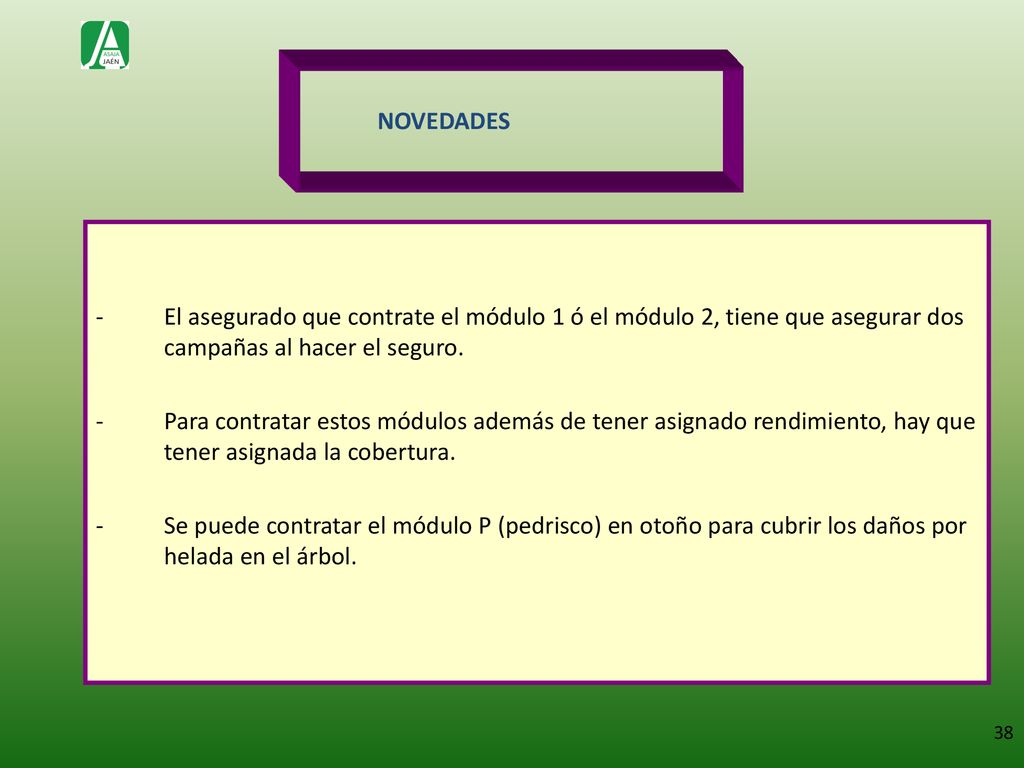 NOVEDADES El asegurado que contrate el módulo 1 ó el módulo 2, tiene que asegurar dos campañas al hacer el seguro.