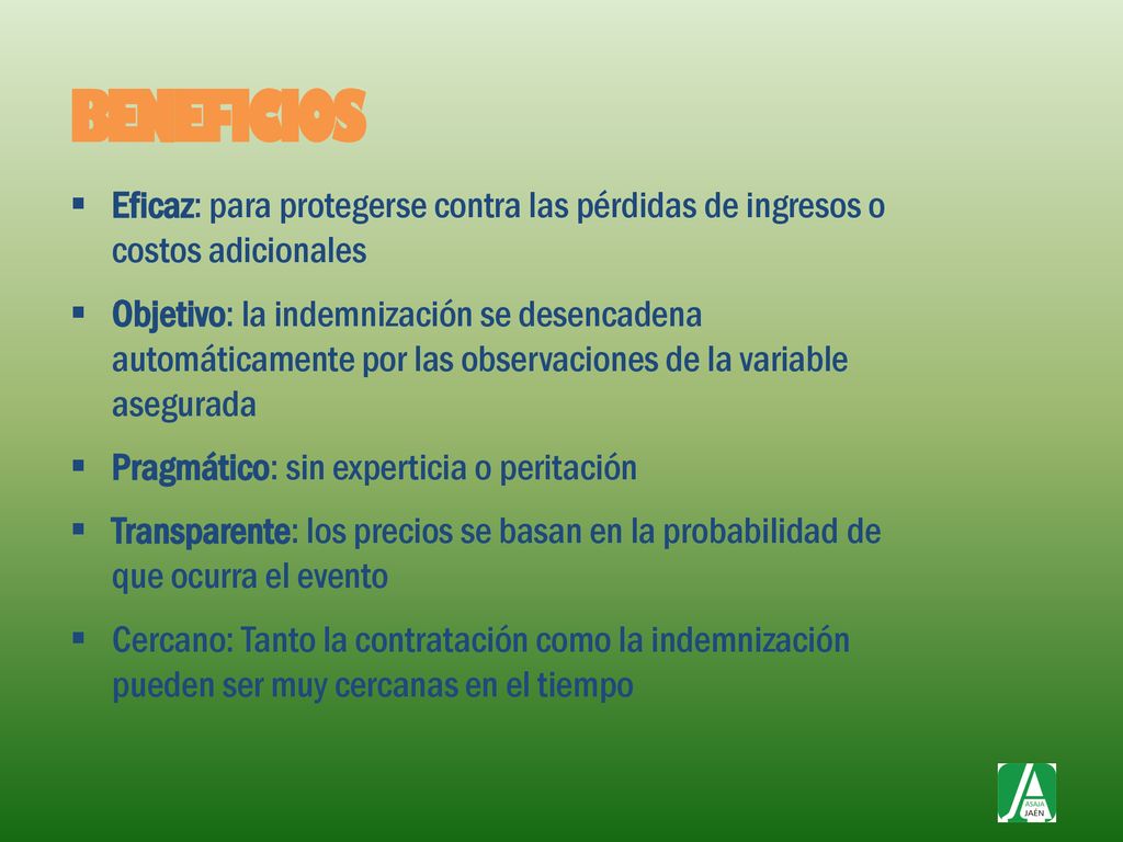 BENEFICIOS Eficaz: para protegerse contra las pérdidas de ingresos o costos adicionales.