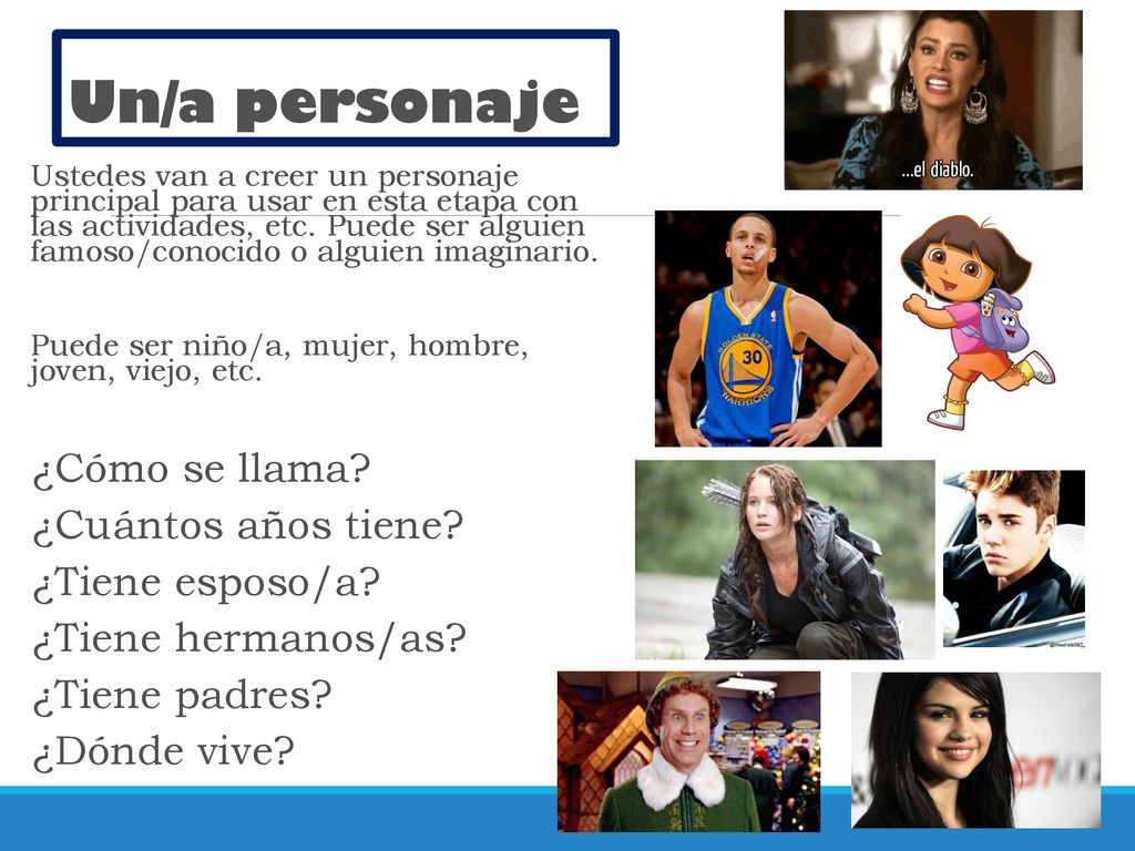 Un/a personaje ¿Cómo se llama ¿Cuántos años tiene ¿Tiene esposo/a