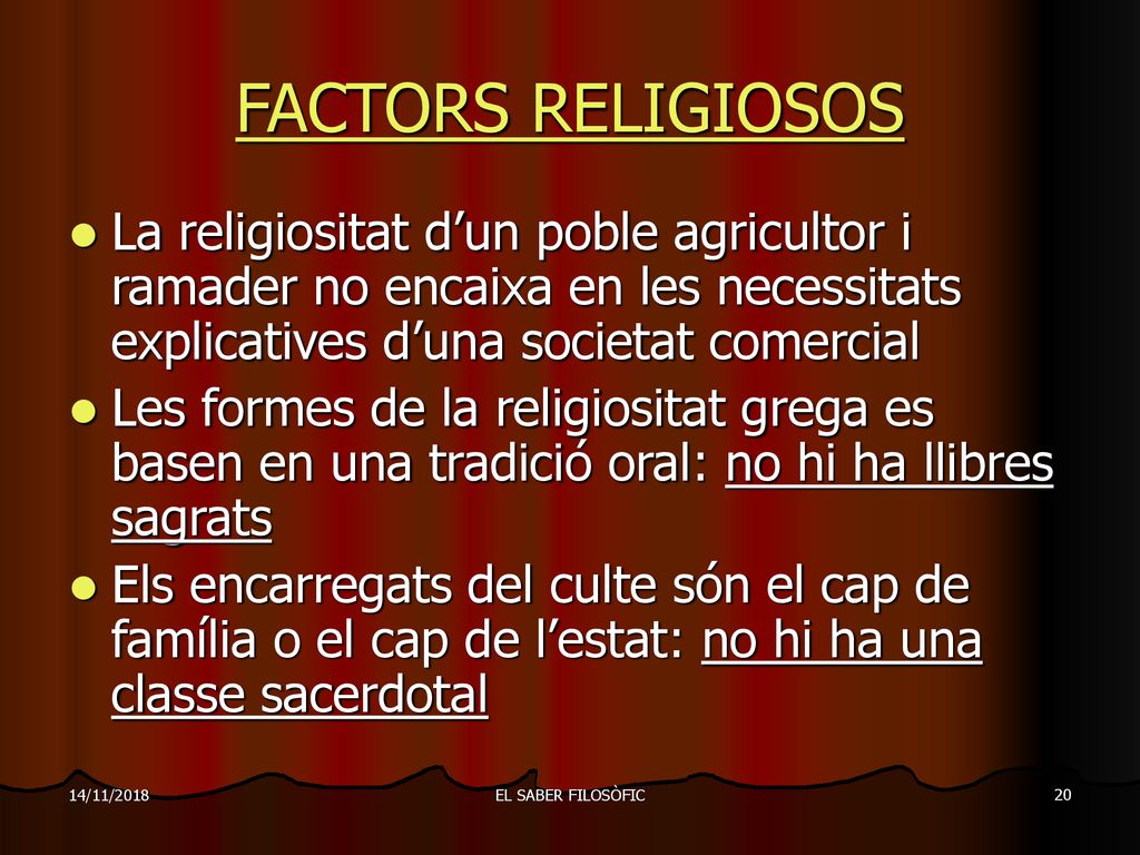14/11/2018 FACTORS RELIGIOSOS. La religiositat d’un poble agricultor i ramader no encaixa en les necessitats explicatives d’una societat comercial.
