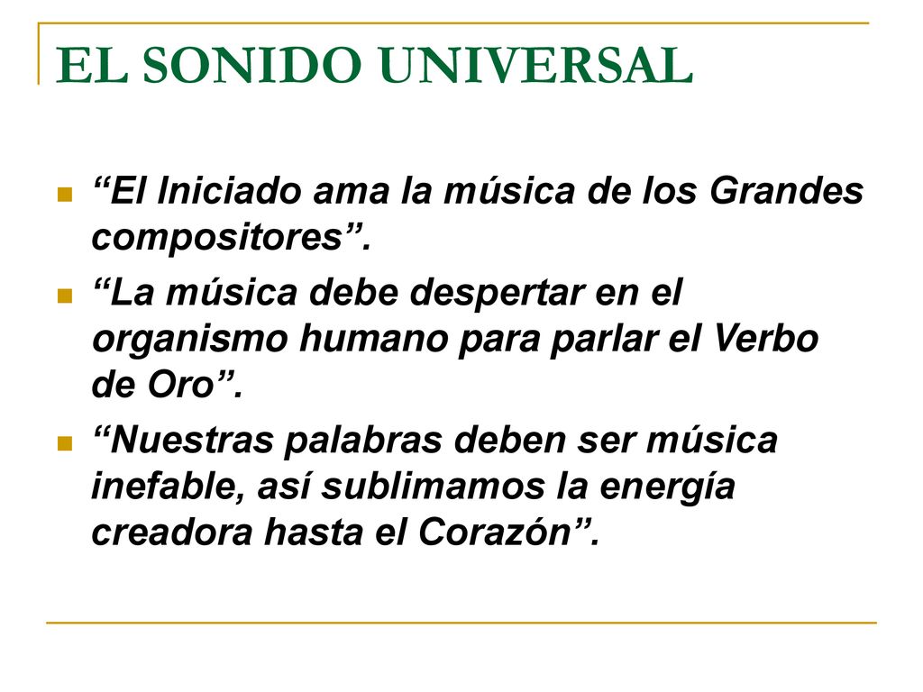 EL SONIDO UNIVERSAL El Iniciado ama la música de los Grandes compositores .