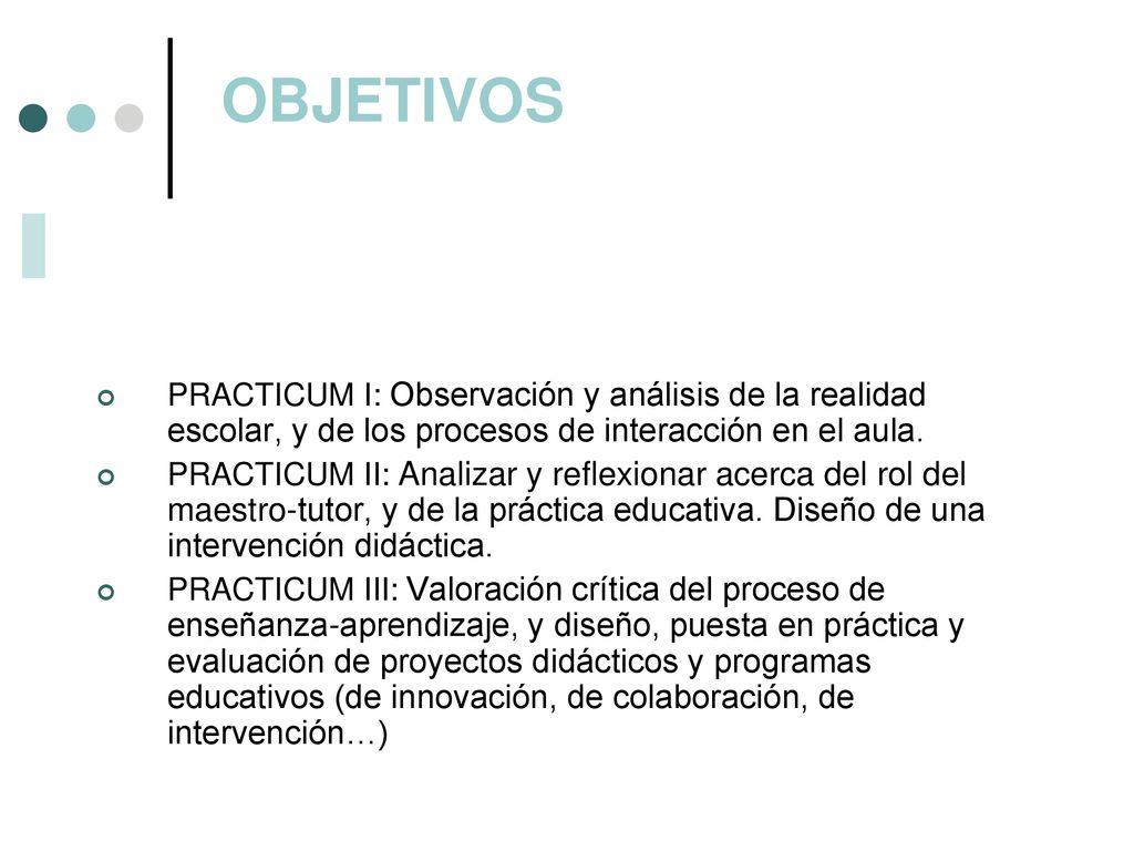 OBJETIVOS PRACTICUM I: Observación y análisis de la realidad escolar, y de los procesos de interacción en el aula.