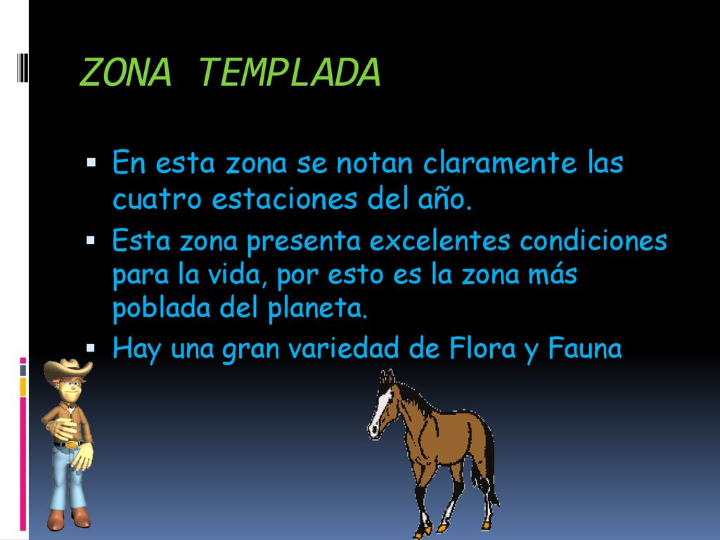 ZONA TEMPLADA En esta zona se notan claramente las cuatro estaciones del año.