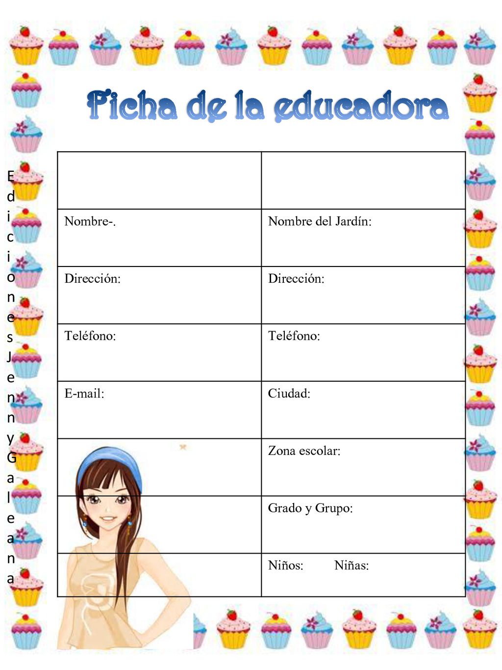 Ficha de la educadora Nombre-. Nombre del Jardín: Dirección: Teléfono: