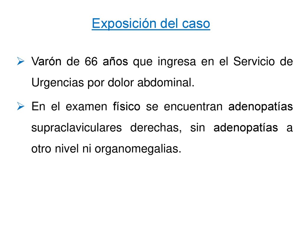 Exposición del caso Varón de 66 años que ingresa en el Servicio de Urgencias por dolor abdominal.