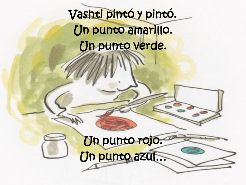 Vashti pintó y pintó. Un punto amarillo. Un punto verde. Un punto rojo. Un punto azul…