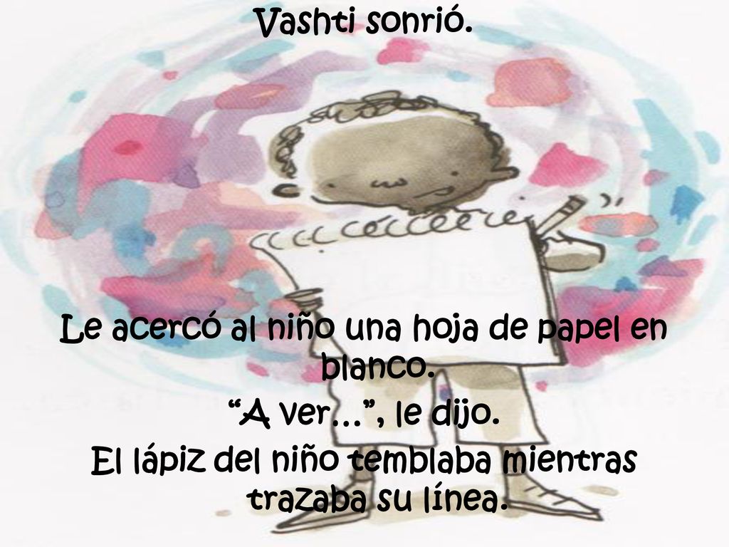 Le acercó al niño una hoja de papel en blanco. A ver… , le dijo.