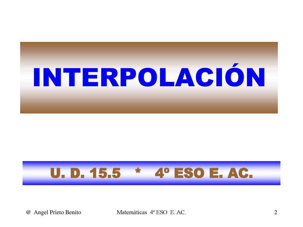 INTERPOLACIÓN U. D * 4º ESO E. Angel Prieto Benito