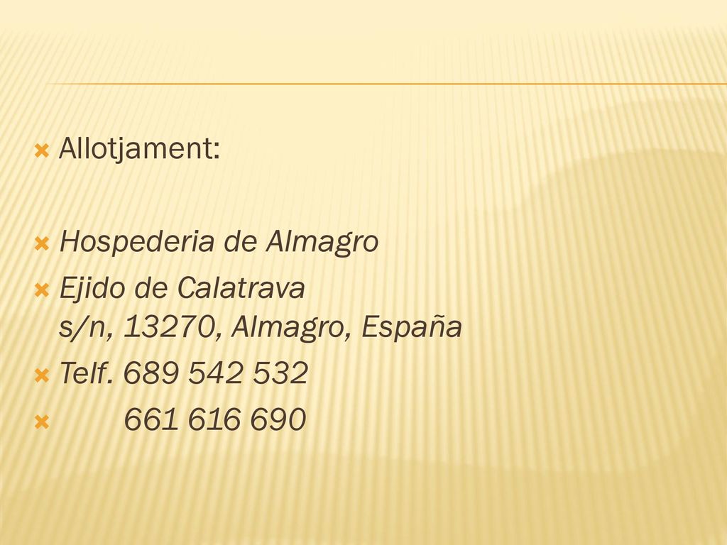 Allotjament: Hospederia de Almagro. Ejido de Calatrava s/n, 13270, Almagro, España. Telf