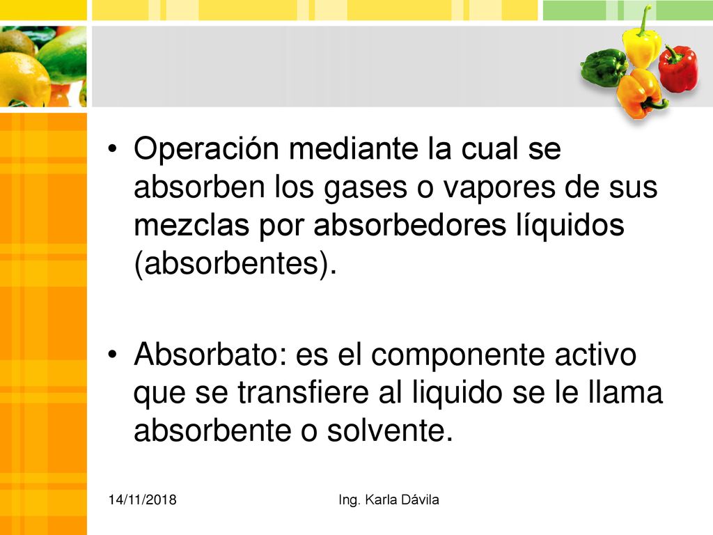 Operación mediante la cual se absorben los gases o vapores de sus mezclas por absorbedores líquidos (absorbentes).