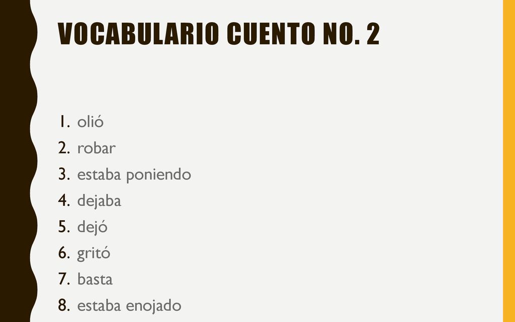 Vocabulario Cuento No. 2 olió robar estaba poniendo dejaba dejó gritó
