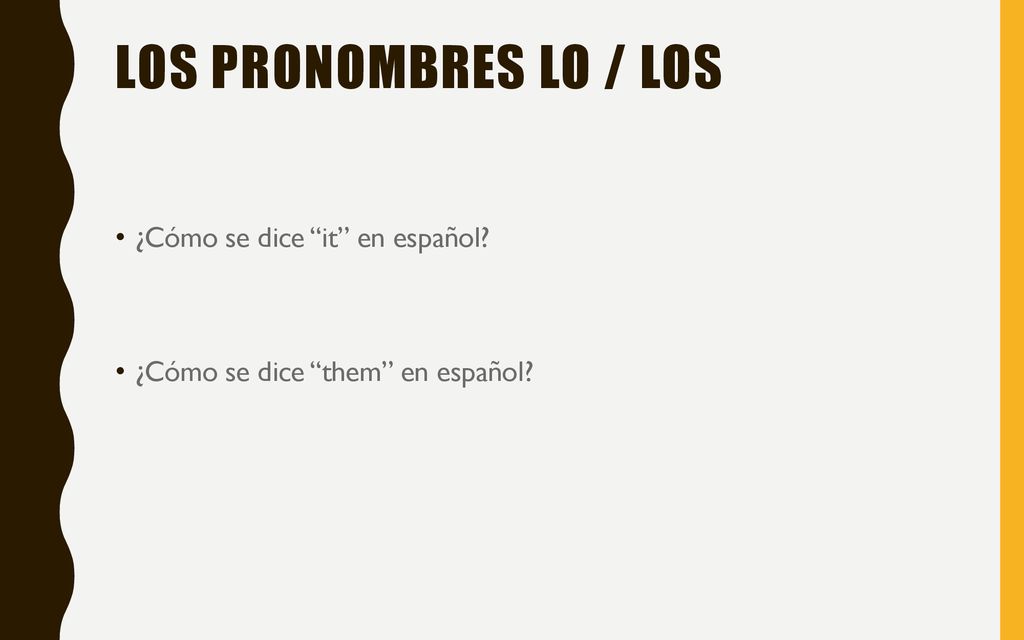 Los pronombres lo / los ¿Cómo se dice it en español