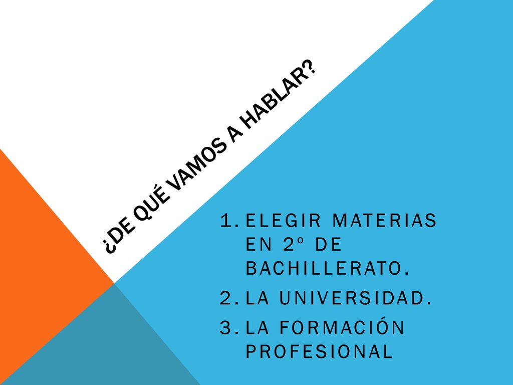 ¿De qué vamos a hablar ELEGIR MATERIAS EN 2º DE BACHILLERATO.