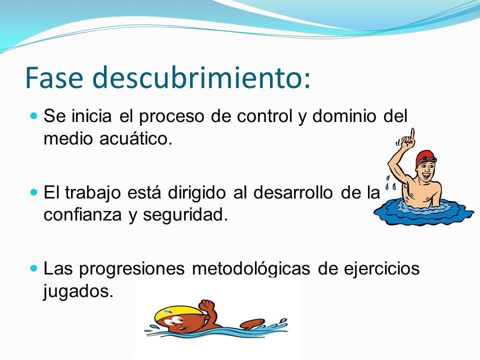 Fase descubrimiento: Se inicia el proceso de control y dominio del medio acuático.