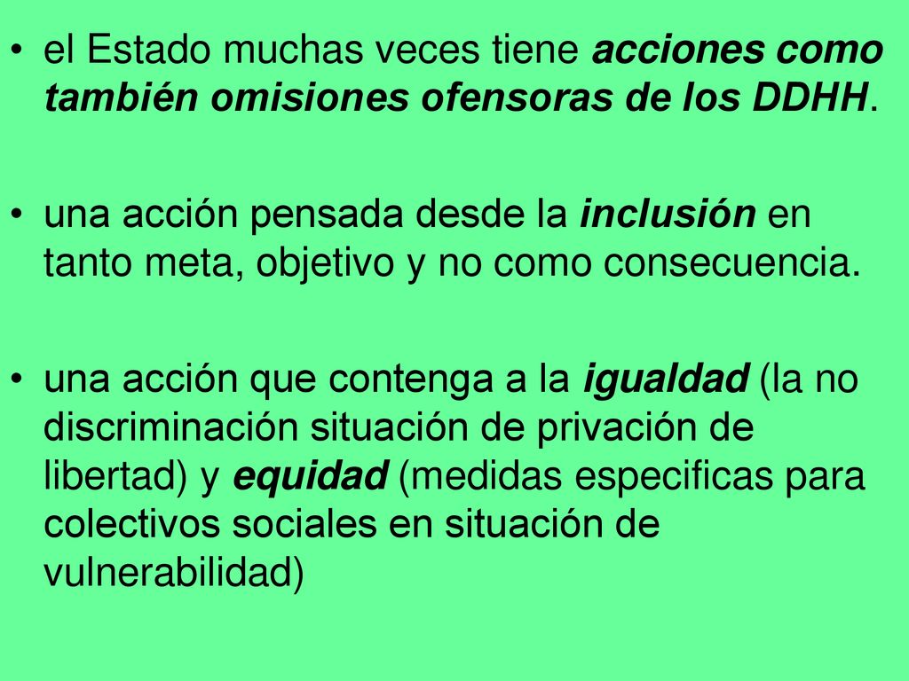 el Estado muchas veces tiene acciones como también omisiones ofensoras de los DDHH.