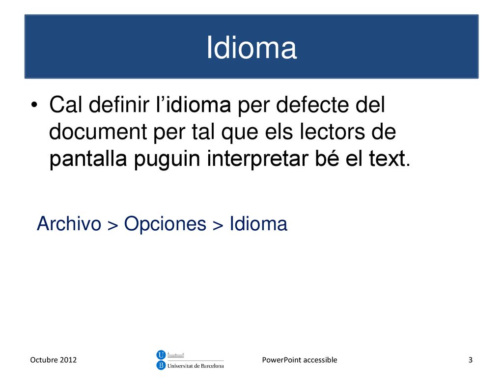 Idioma Cal definir l’idioma per defecte del document per tal que els lectors de pantalla puguin interpretar bé el text.