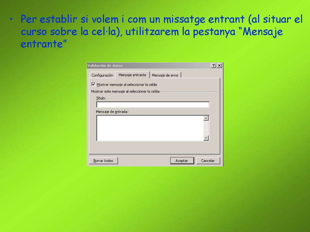 Per establir si volem i com un missatge entrant (al situar el curso sobre la cel·la), utilitzarem la pestanya Mensaje entrante