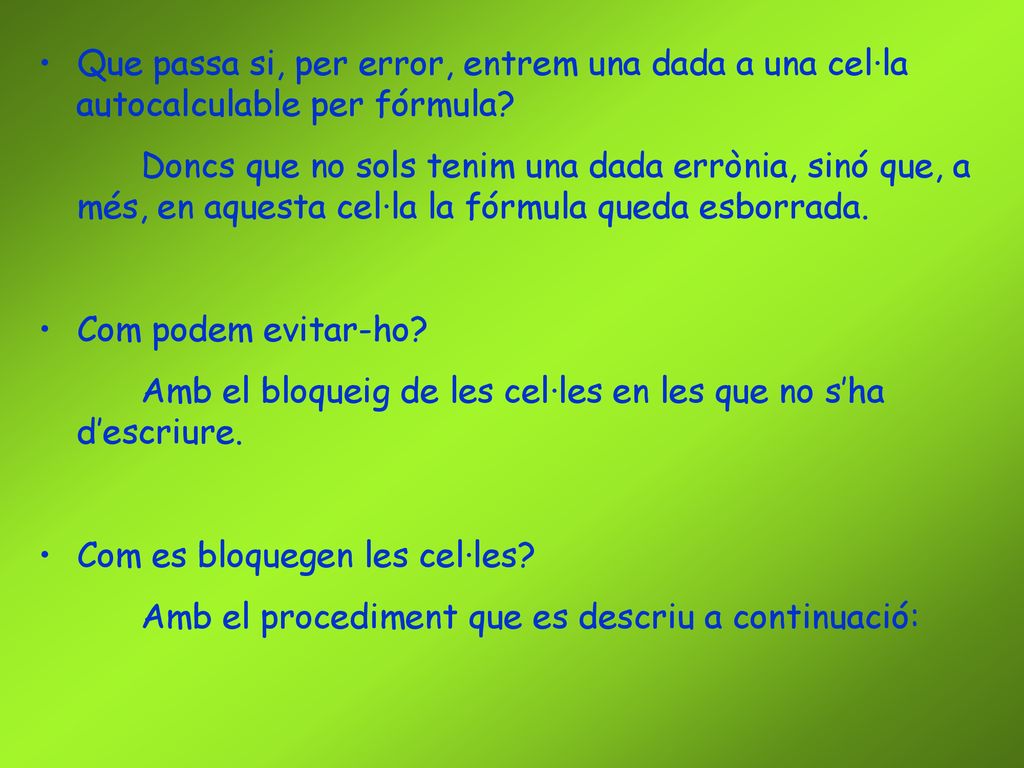 Que passa si, per error, entrem una dada a una cel·la autocalculable per fórmula